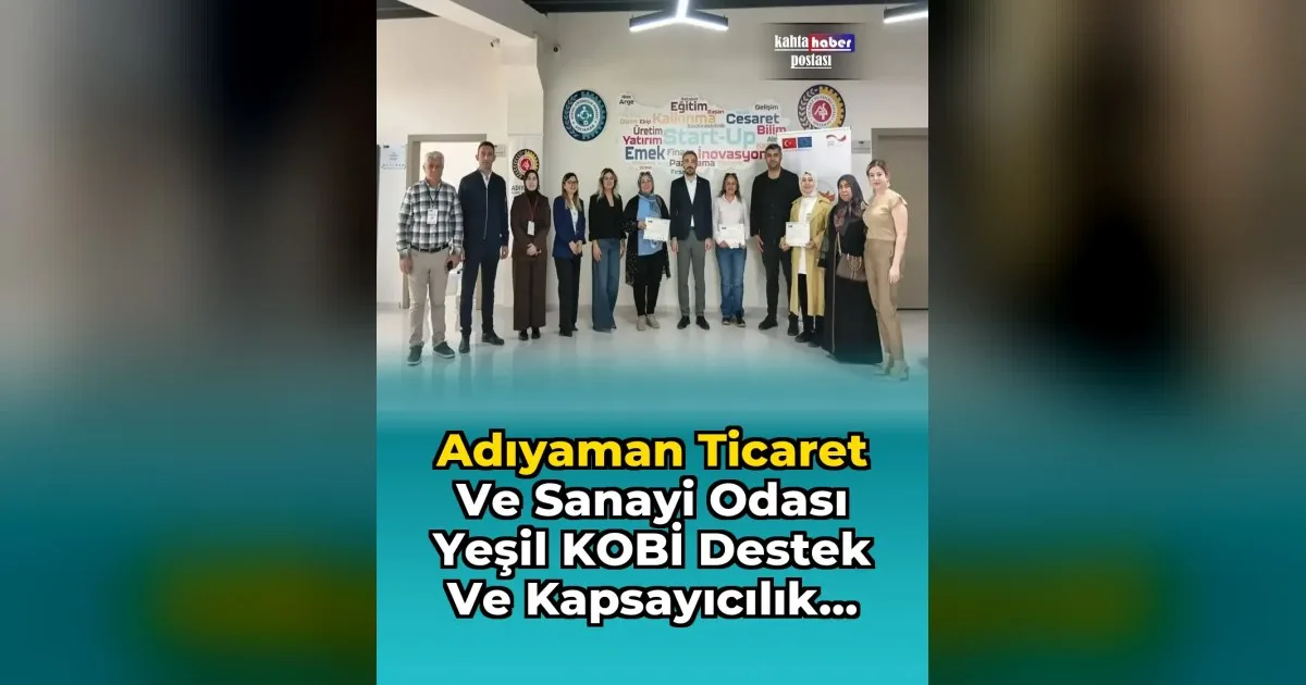 Adıyaman’da KOBİ’lere Yönelik Yeşil Dönüşüm ve Dijitalleşme Eğitimleri Tamamlandı